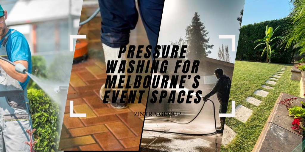 Pressure Washing for Melbourne’s Event Spaces | Zintra